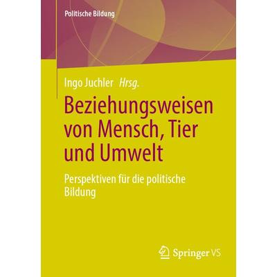 Beziehungsweisen von Mensch, Tier und Umwelt, Taschenbuch von , Springer Fachmedien Wiesbaden GmbH, 978-3-658-42652-1