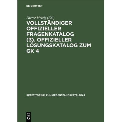 Vollständiger Offizieller Fragenkatalog (3). Offizieller Lösungskatalog zum GK 4, Gebundene Ausgabe von , De Gruyter, 978-3-11-232925-2