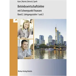 Betriebswirtschaftslehre mit Schwerpunkt Finanzen Band 2, Schulbücher von Mathias Bertsch, Alfons Kaier, Michael Martin, Hermann Speth