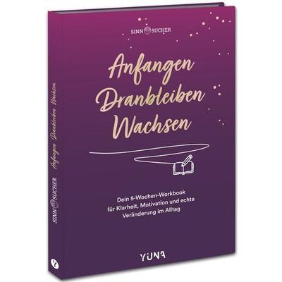 Anfangen. Dranbleiben. Wachsen, Gebundene Ausgabe von , Yuna, 978-3-517-30375-8