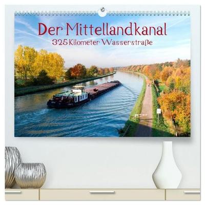 Der Mittellandkanal - 325 Kilometer Wasserstraße (hochwertiger Premium Wandkalender 2027 DIN A2 quer), Kunstdruck in Hochglanz