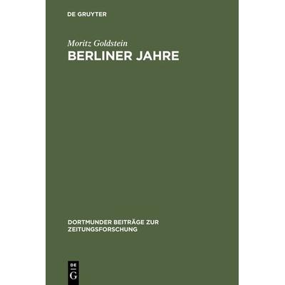 Berliner Jahre, Gebundene Ausgabe von Moritz Goldstein, De Gruyter, 978-3-7940-2525-1