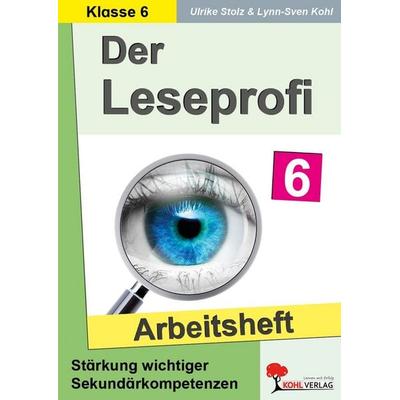 Der Leseprofi / Arbeitsheft - Fit durch Lesetraining / Klasse 6, Taschenbuch von Ulrike Stolz,Lynn-Sven Kohl, KOHL VERLAG Der Verlag mit dem Baum,