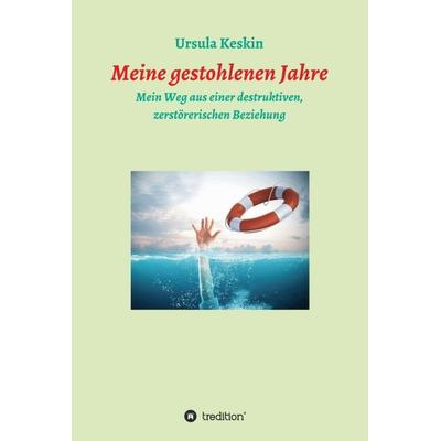 Meine gestohlenen Jahre, Gebundene Ausgabe von Ursula Keskin, Tredition, 978-3-347-42606-1