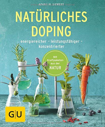 Siewert, Aruna M. - Natürliches Doping: energiereicher - leistungsfähiger - konzentrierter (GU Ratgeber Gesundheit) - Preis vom 30.09.2026 09:01:18 h