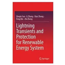Lightning Transients and Protection for Renewable Energy System, Fachbücher von Li Zhang, Xiao Zhong, Qiuqin Sun, Zhi Zheng, Feng Bin