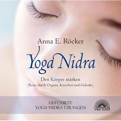 Yoga Nidra - Den Körper stärken - Reise durch Organe, Knochen und Gelenke - Geführte Yoga Nidra-Übungen - Anna E. Röcker, CD, 9783866162761