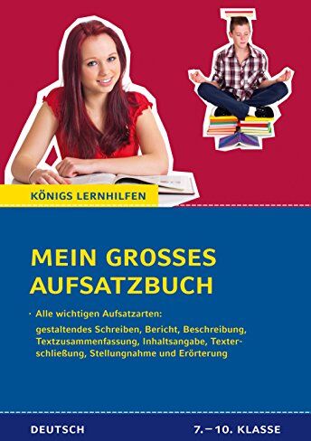 Christine Friepes - Mein großes Aufsatzbuch - Deutsch 7.-10. Klasse.: 40 bewertete und kommentierte Beispiele zu allen wichtigen Aufsatzarten: Inhaltsangabe, ... und Erörterung, etc. (Königs Lernhilfen) - Preis vom 18.10.2026 19:22:15 h