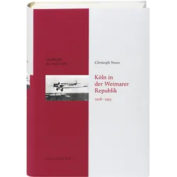 Köln in der Weimarer Republik 1918-1933, Sachbücher von Christoph Nonn