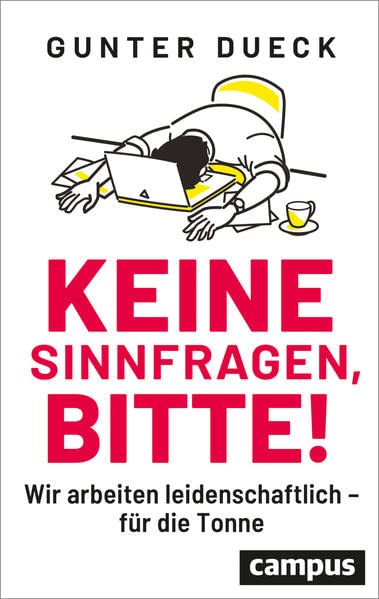 Gunter Dueck - Keine Sinnfragen, bitte!: Wir arbeiten leidenschaftlich - für die Tonne - Preis vom 15.10.2026 23:06:25 h
