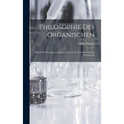 Philosophie des organischen, Gebundene Ausgabe von Driesch Hans, Legare Street Press, 978-1-01-568566-6