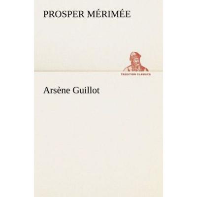 Arsène Guillot, Taschenbuch von Prosper Merimée, Tredition, 978-3-8424-0950-7
