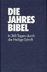 Die Jahresbibel. In 365 Tagen durch die Heilige Schrift - Preis vom 01.10.2026 17:08:56 h