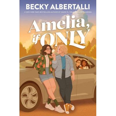 Amelia, If Only, Gebundene Ausgabe von Becky Albertalli, Harper Collins (US), 978-0-06-304592-7