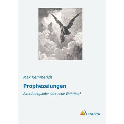 Prophezeiungen, Taschenbuch von Max Kemmerich, Literaricon, 978-3-95913-814-7