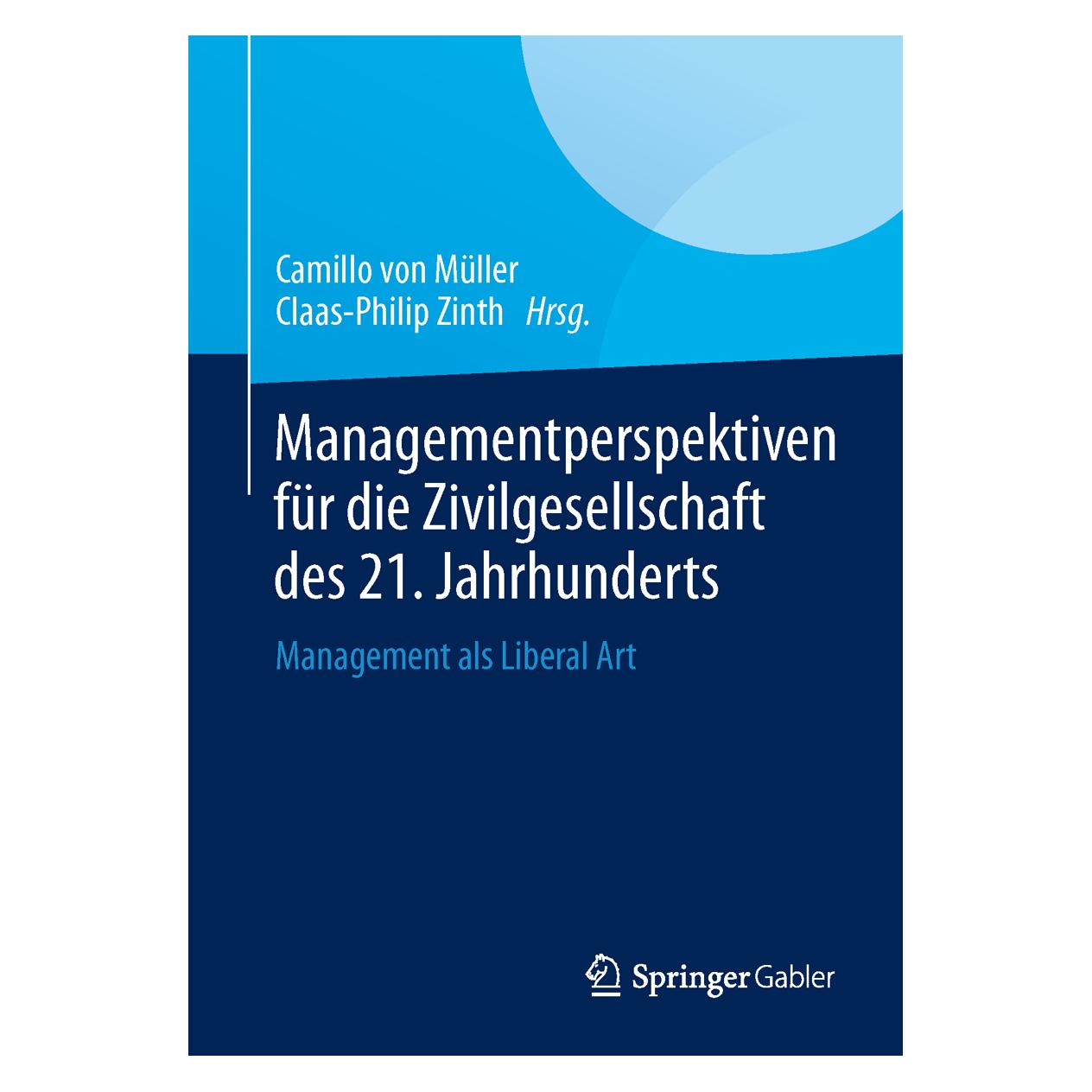 Springer Managementperspektiven für die Zivilgesellschaft des 21. Jahrhunderts (Deutsch, Softcover, Camillo Müller, Claas-Philip Zinth) (55528672)