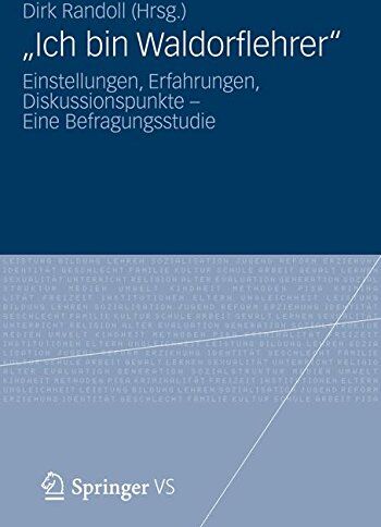 Dirk Randoll - Ich bin Waldorflehrer: Einstellungen, Erfahrungen, Diskussionspunkte - Eine Befragungsstudie (German Edition) - Preis vom 17.10.2026 19:25:27 h