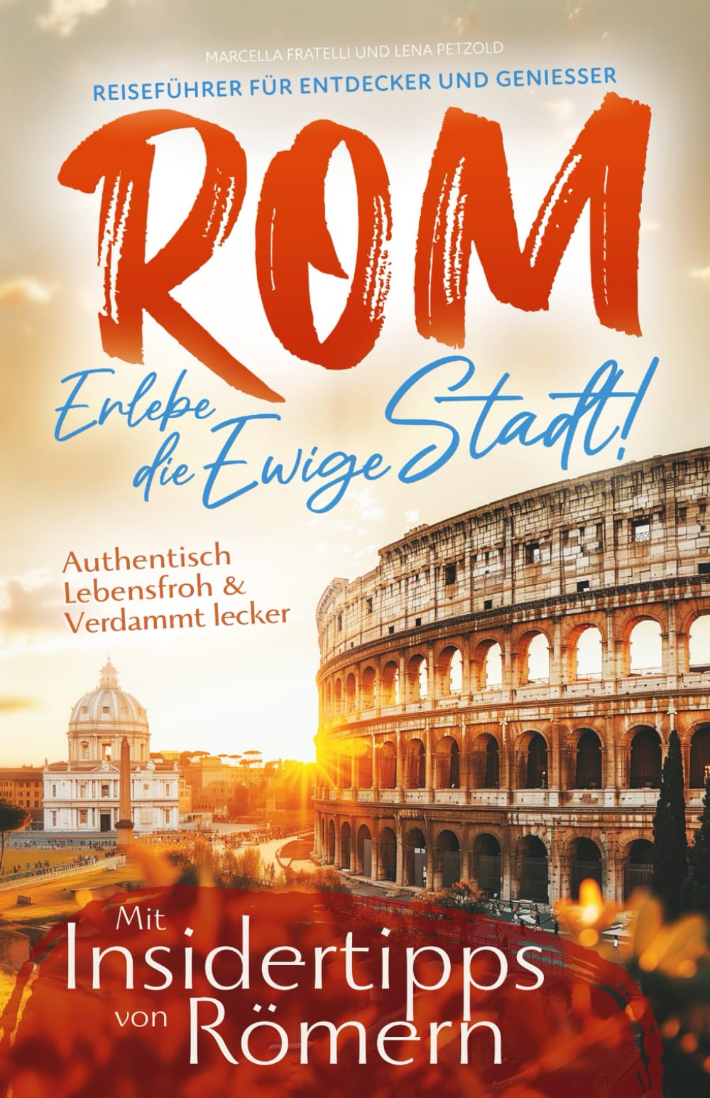Marcella Fratelli - Rom – Erlebe die Ewige Stadt! Reiseführer für Entdecker und Genießer Authentisch, lebensfroh und unvergleichlich lecker! Insider-Tipps auch abseits der Touristenpfade Inkl. Online-Karte - Preis vom 11.10.2026 03:10:56 h