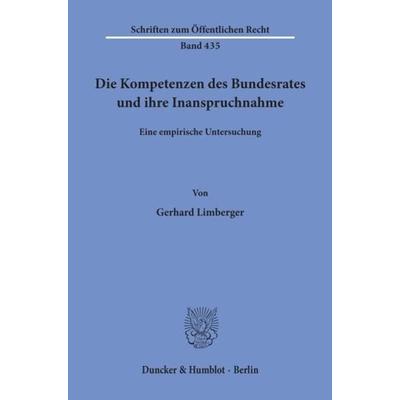 Die Kompetenzen des Bundesrates und ihre Inanspruchnahme., Taschenbuch von Gerhard Limberger, Duncker & Humblot, 978-3-428-05261-5
