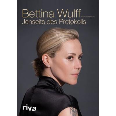 Jenseits des Protokolls, Gebundene Ausgabe von Bettina Wulff, Riva, 978-3-86883-273-0