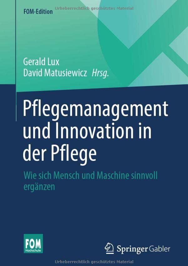 Gerald Lux - Pflegemanagement und Innovation in der Pflege: Wie sich Mensch und Maschine sinnvoll ergänzen (FOM-Edition) - Preis vom 15.10.2026 23:06:25 h