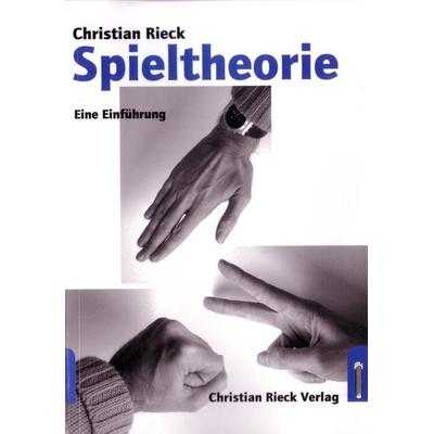 Spieltheorie: Eine Einführung, Taschenbuch von Christian Rieck, Rieck Verlag GmbH, 978-3-924043-91-9