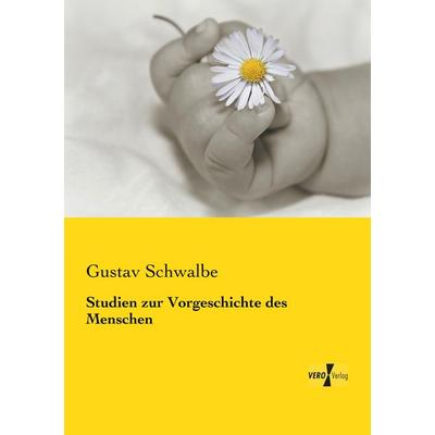 Studien zur Vorgeschichte des Menschen, Taschenbuch von Gustav Schwalbe, BoD - Books on Demand, 978-3-95738-948-0