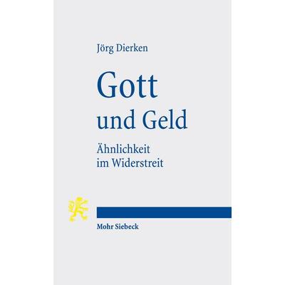 Gott und Geld, Taschenbuch von Jörg Dierken, Mohr Siebeck, 978-3-16-155452-0