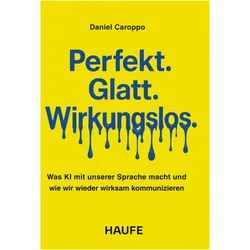 Perfekt. Glatt. Wirkungslos, Fachbücher von Daniel Caroppo