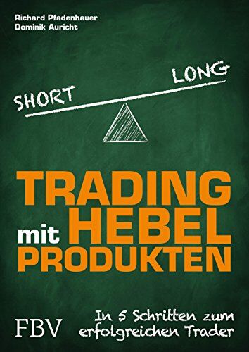Richard Pfadenhauer - Trading mit Hebelprodukten: In 5 Schritten zum erfolgreichen Trader - Preis vom 19.10.2026 19:33:35 h