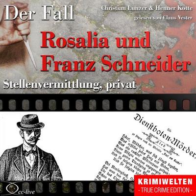 Stellenvermittlung privat - Der Fall Rosalia und Franz Schneider - Christian Lunzer,Henner Kotte, Audio, 9783956160219