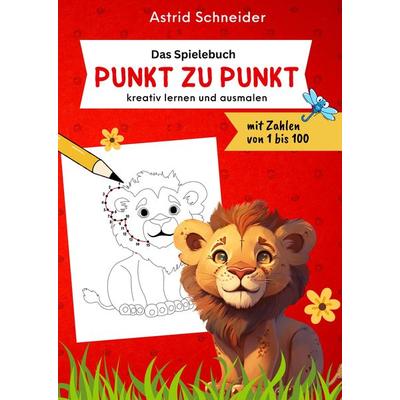 Das Spielebuch: Punkt zu Punkt. Kreative Beschäftigung, Zahlen verbinden und malen., Gebundene Ausgabe von Astrid Schneider, Tredition,