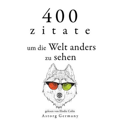 400 Zitate, um die Welt anders zu sehen - His Holiness the Dalai Lama,Leonardo da Vinci,Mother Teresa Of Calcutta,Bruce Lee, Audio, 9782821167292