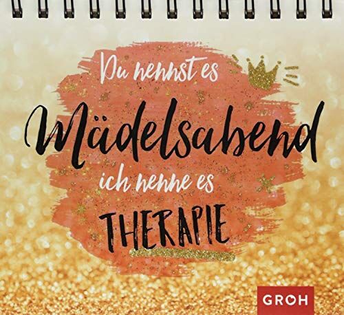 Groh Redaktionsteam - Du nennst es Mädelsabend, ich nenne es Therapie - Preis vom 12.10.2026 11:37:12 h