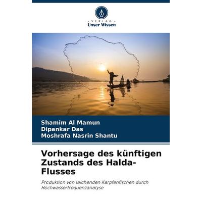 Vorhersage des künftigen Zustands des Halda-Flusses, Taschenbuch von Shamim Al Mamun,Dipankar Das,Moshrafa Nasrin Shantu, Verlag Unser Wissen,