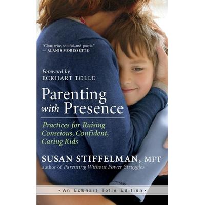 Parenting with Presence, Taschenbuch von Susan Stiffelman, New World Library, 978-1-60868-326-0