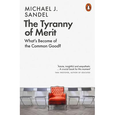The Tyranny of Merit, Taschenbuch von Michael J. Sandel, Penguin Books Ltd, 978-0-14-199117-7