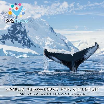 Adventures in the Antarctic - KidsChoice, Audio, 9781998525263