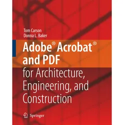Adobe Acrobat and PDF for Architecture, Engineering, and Construction, Fachbücher von Tom Carson, Donna L. Baker