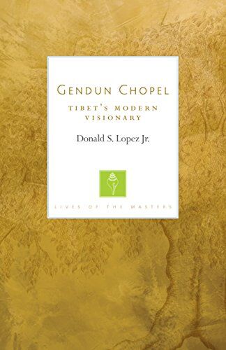 Lopez Jr., Donald S. - Gendun Chopel: Tibet's Modern Visionary (Lives of the Masters) - Preis vom 18.10.2026 19:22:15 h