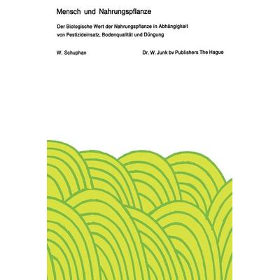 Mensch und Nahrungspflanze, Taschenbuch von W. Schuphan, Springer Netherland, 978-90-6193-557-5