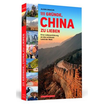 111 Gründe, China zu lieben, Taschenbuch von Oliver Zwahlen, Schwarzkopf & Schwarzkopf, 978-3-86265-776-6