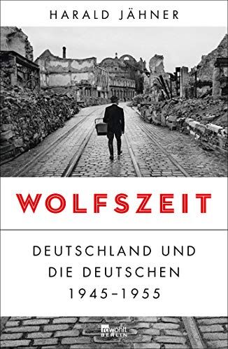 Harald Jähner - Wolfszeit: Deutschland und die Deutschen 1945 - 1955 - Preis vom 09.10.2026 07:28:09 h