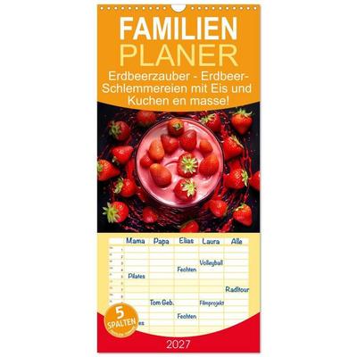 Familienplaner 2027 - Erdbeerzauber - Erdbeer-Schlemmereien mit Eis und Kuchen en masse! mit 5 Spalten (Wandkalender, 21 x 45 cm) CALVENDO