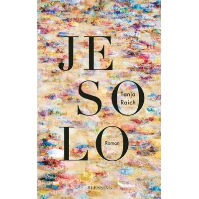 Jesolo, Gebundene Ausgabe von Tanja Raich, Blessing