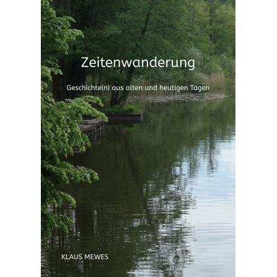 Zeitenwanderung, Taschenbuch von Klaus Mewes, Tredition, 978-3-384-17017-0