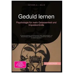 Geduld lernen: Psychologie für mehr Gelassenheit und Impulskontrolle, Ratgeber von Hathor A.I. Salie
