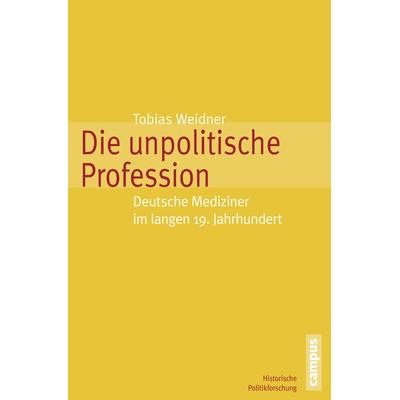 Die unpolitische Profession, Taschenbuch von Tobias Weidner, Campus, 978-3-593-39746-7