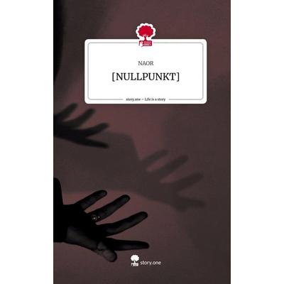 [NULLPUNKT]. Life is a Story - story.one, Gebundene Ausgabe von NAOR, Story.one publishing, 978-3-7108-7488-8