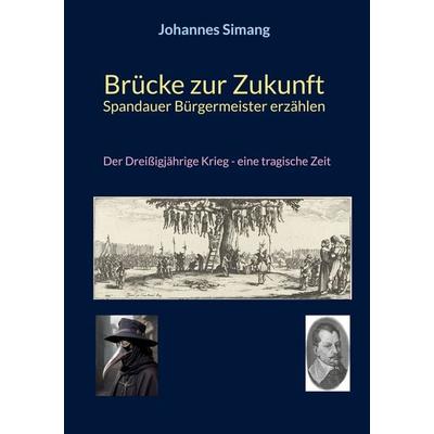 Brücke zur Zukunft - Spandauer Bürgermeister erzählen, Gebundene Ausgabe von Johannes Simang, BoD – Books on Demand, 978-3-695-16008-2